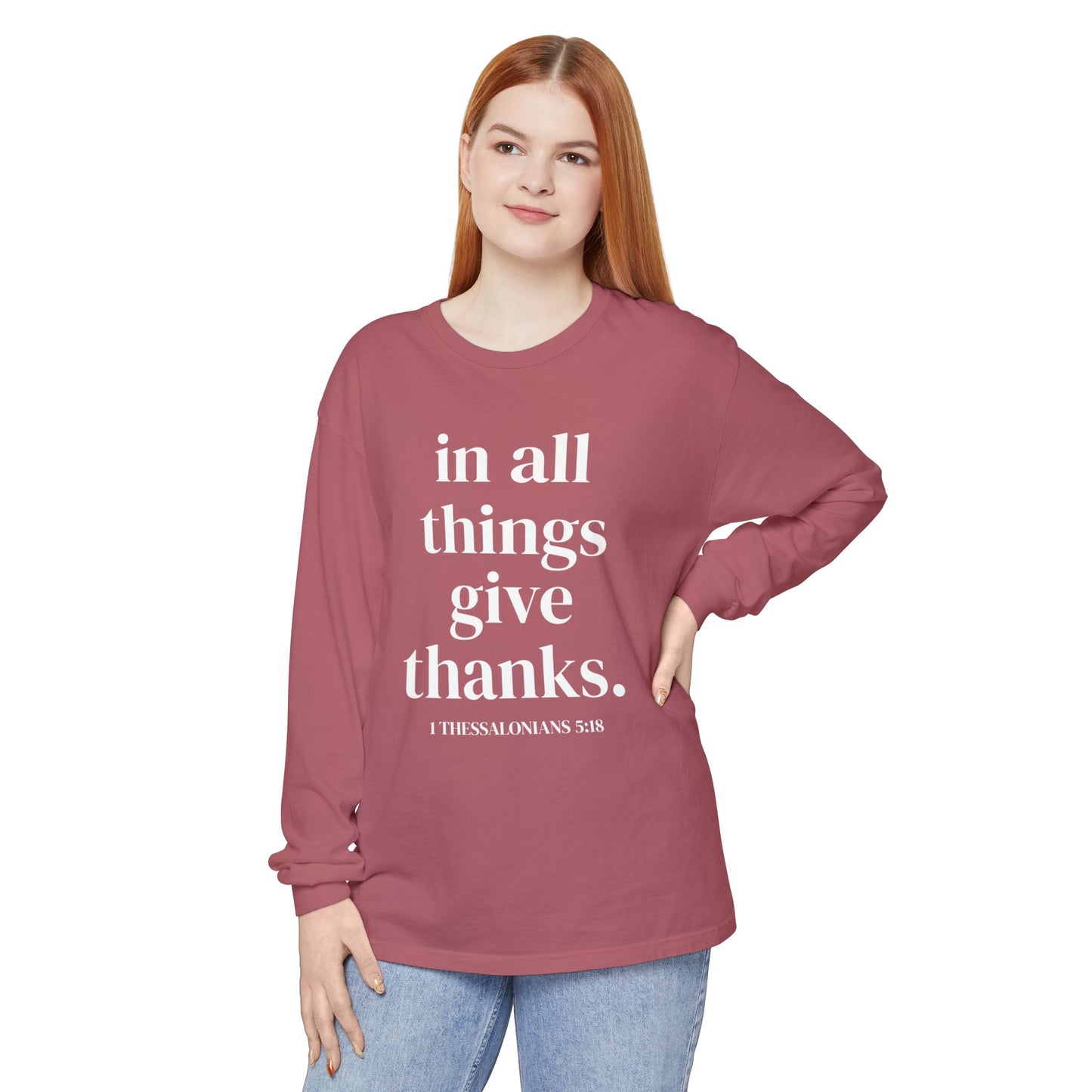 ' in all things give thanks' Unisex Garment-dyed Long Sleeve T-Shirt