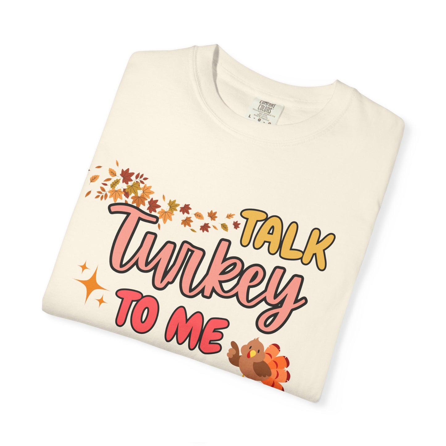'Talk Turkey To Me' Unisex Garment-Dyed T-shirt