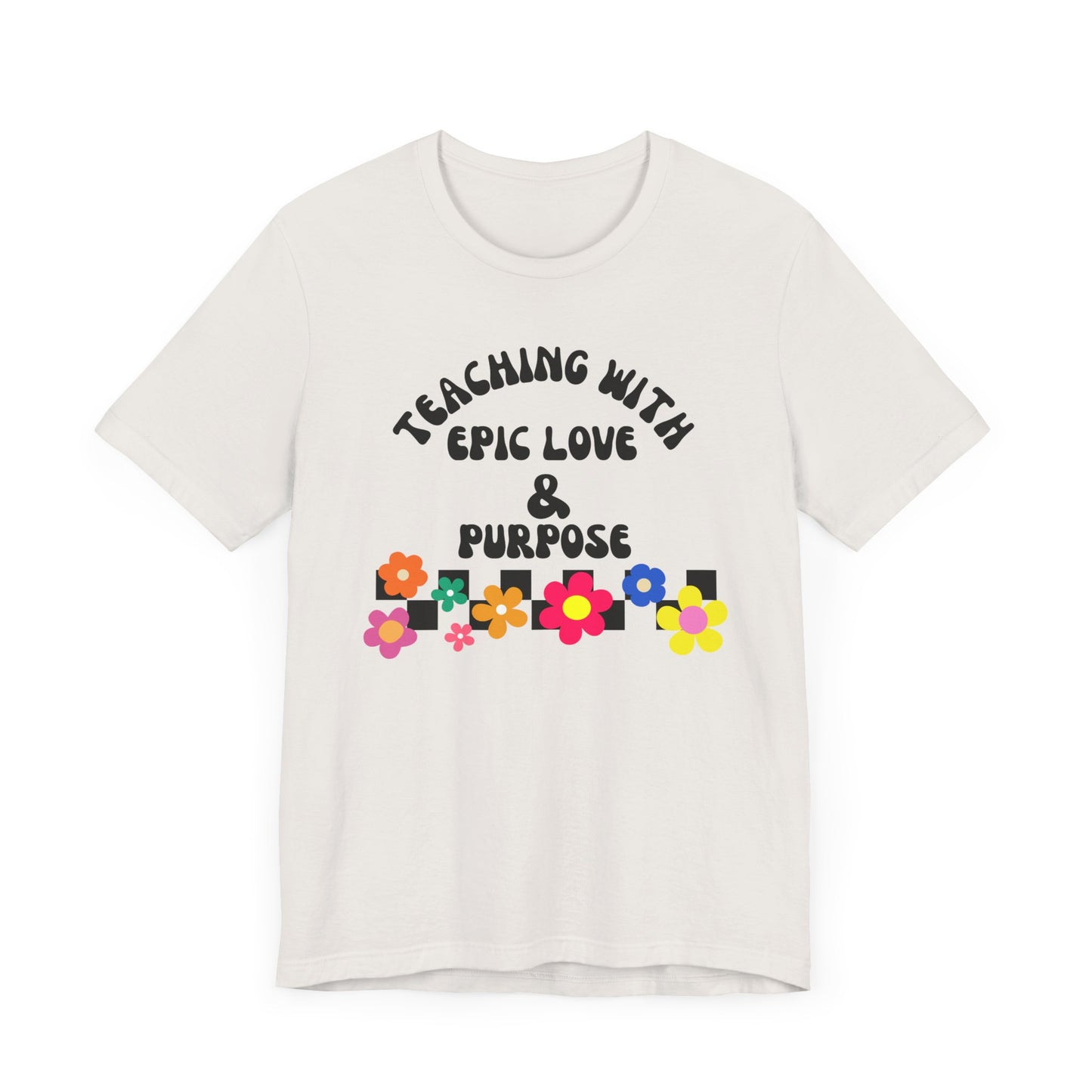 'Teaching With Epic Love & Purpose' Unisex Jersey Short Sleeve Tee