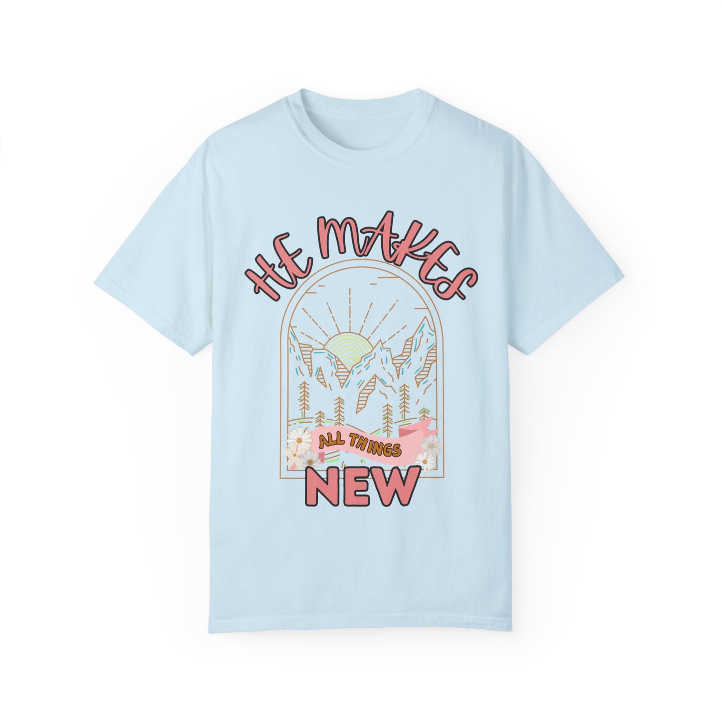 'He Makes All Things New' Unisex Garment-Dyed T-shirt