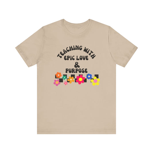 'Teaching With Epic Love & Purpose' Unisex Jersey Short Sleeve Tee