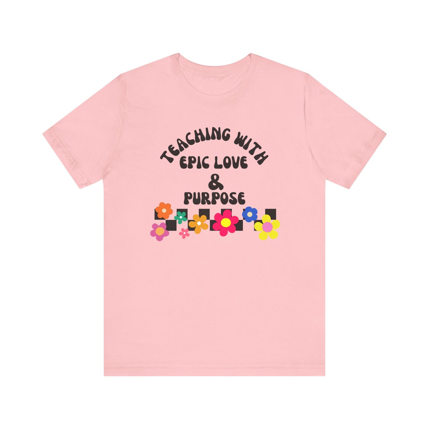 'Teaching With Epic Love & Purpose' Unisex Jersey Short Sleeve Tee