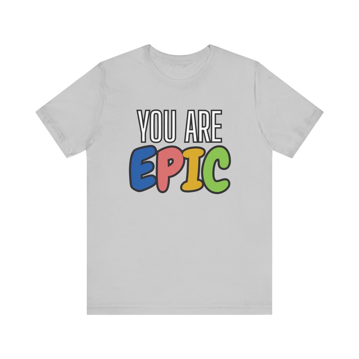 'You Are Epic' Unisex Jersey Short Sleeve Tee