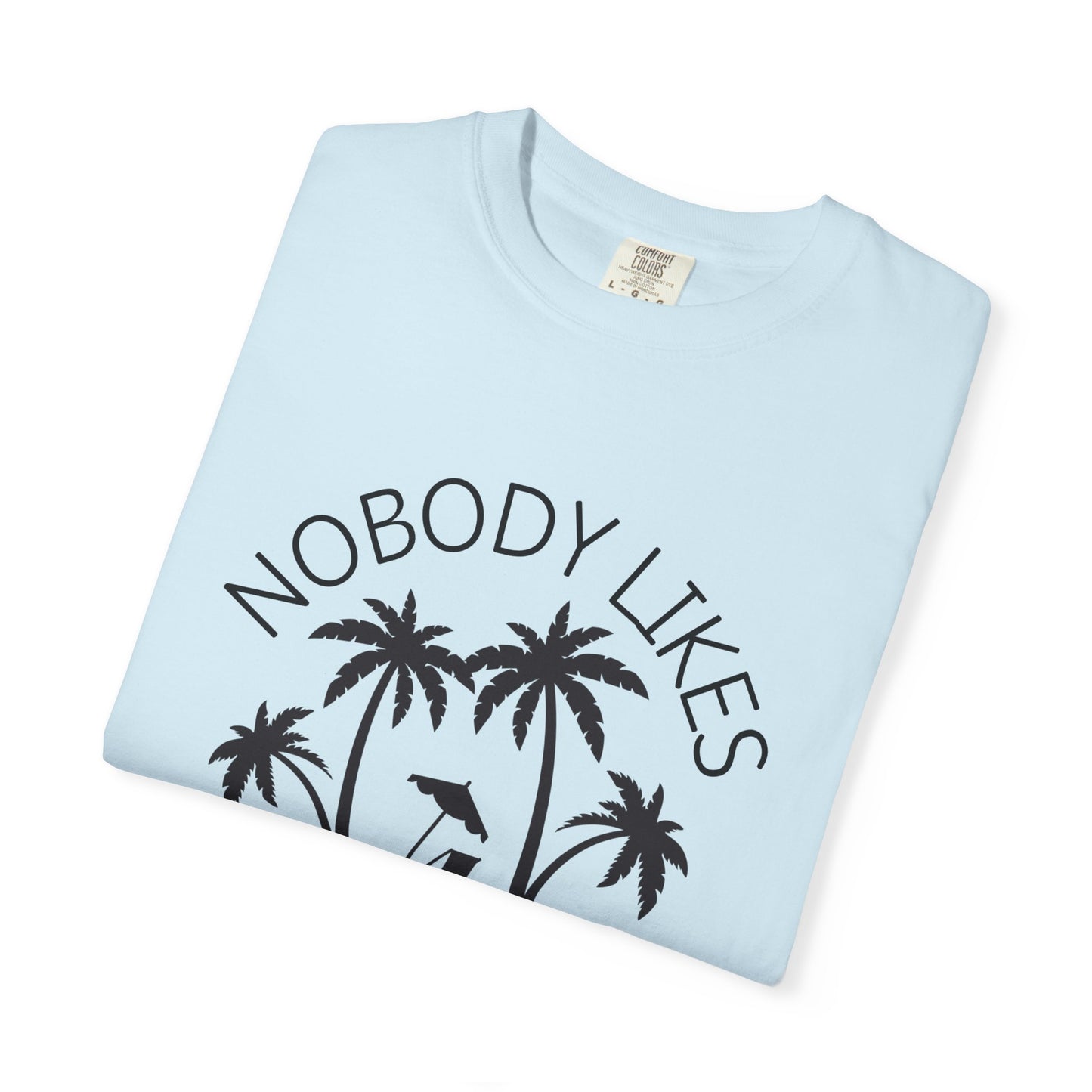 'Nobody Likes A Shady Beach' Unisex Garment-Dyed T-shirt
