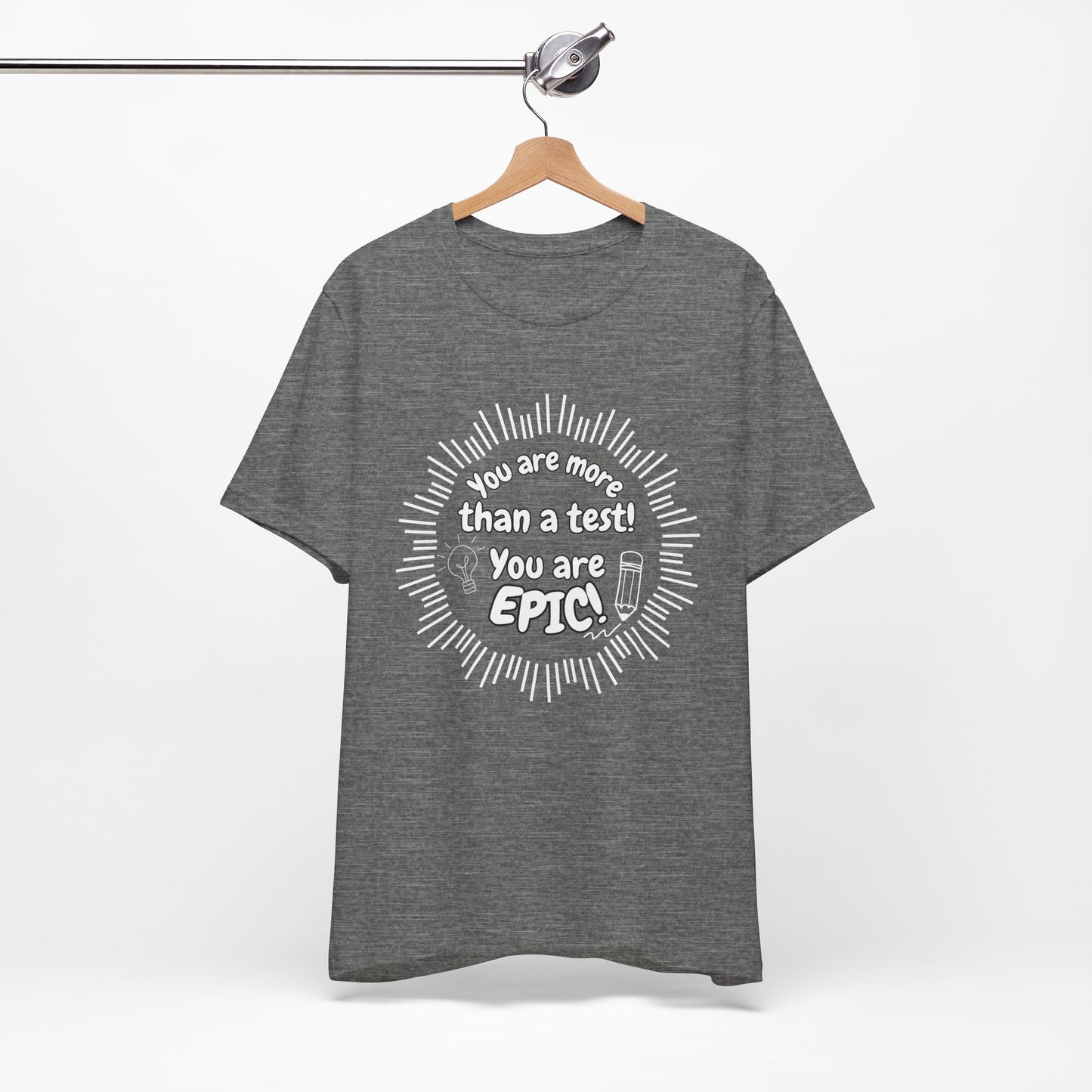 'You Are More Than A Test! You Are Epic!' Unisex Jersey Short Sleeve Tee