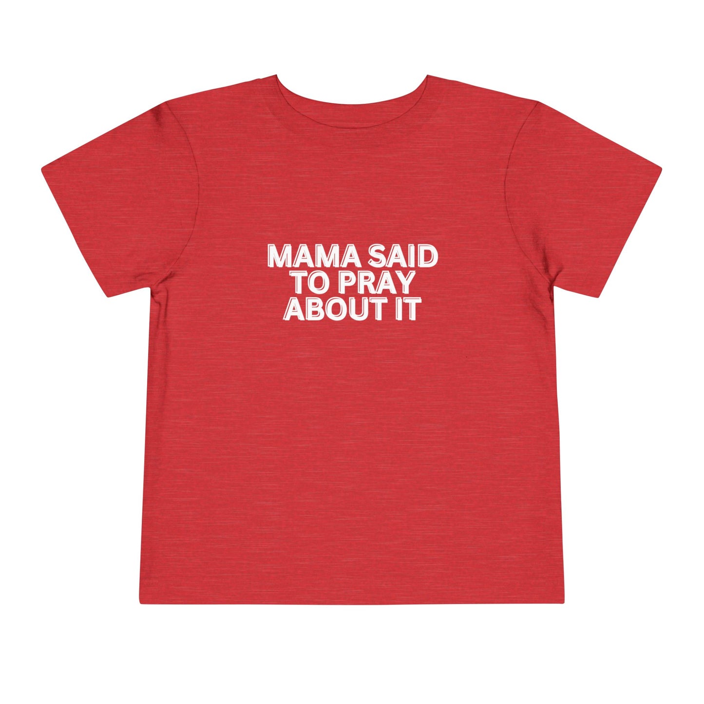 'Mama Said To Pray About It' Toddler Short Sleeve Tee