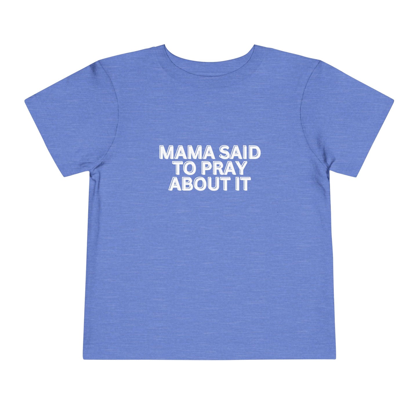 'Mama Said To Pray About It' Toddler Short Sleeve Tee