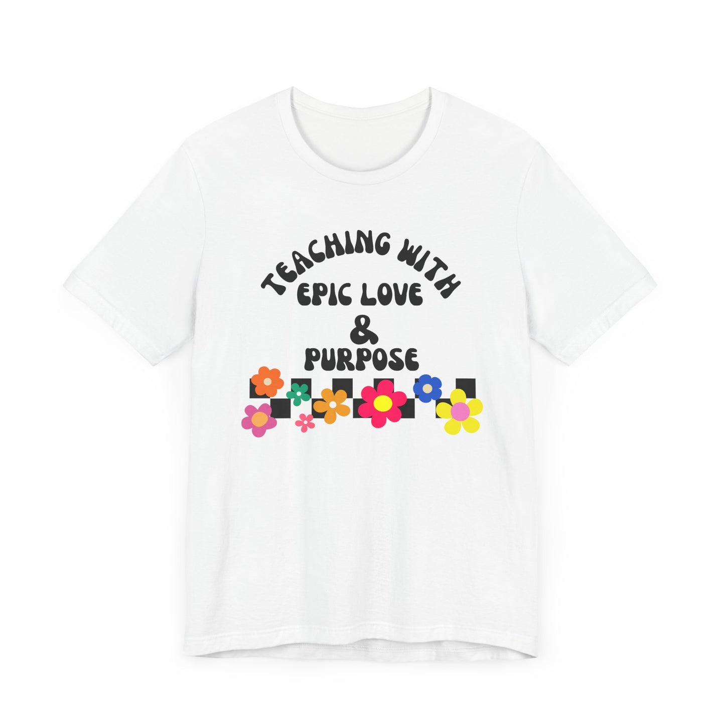 'Teaching With Epic Love & Purpose' Unisex Jersey Short Sleeve Tee