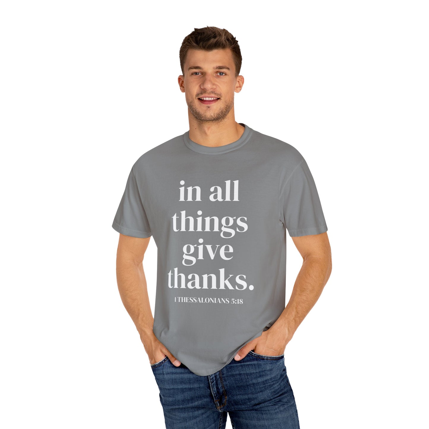 'in all things give thanks' Unisex Garment-Dyed T-shirt