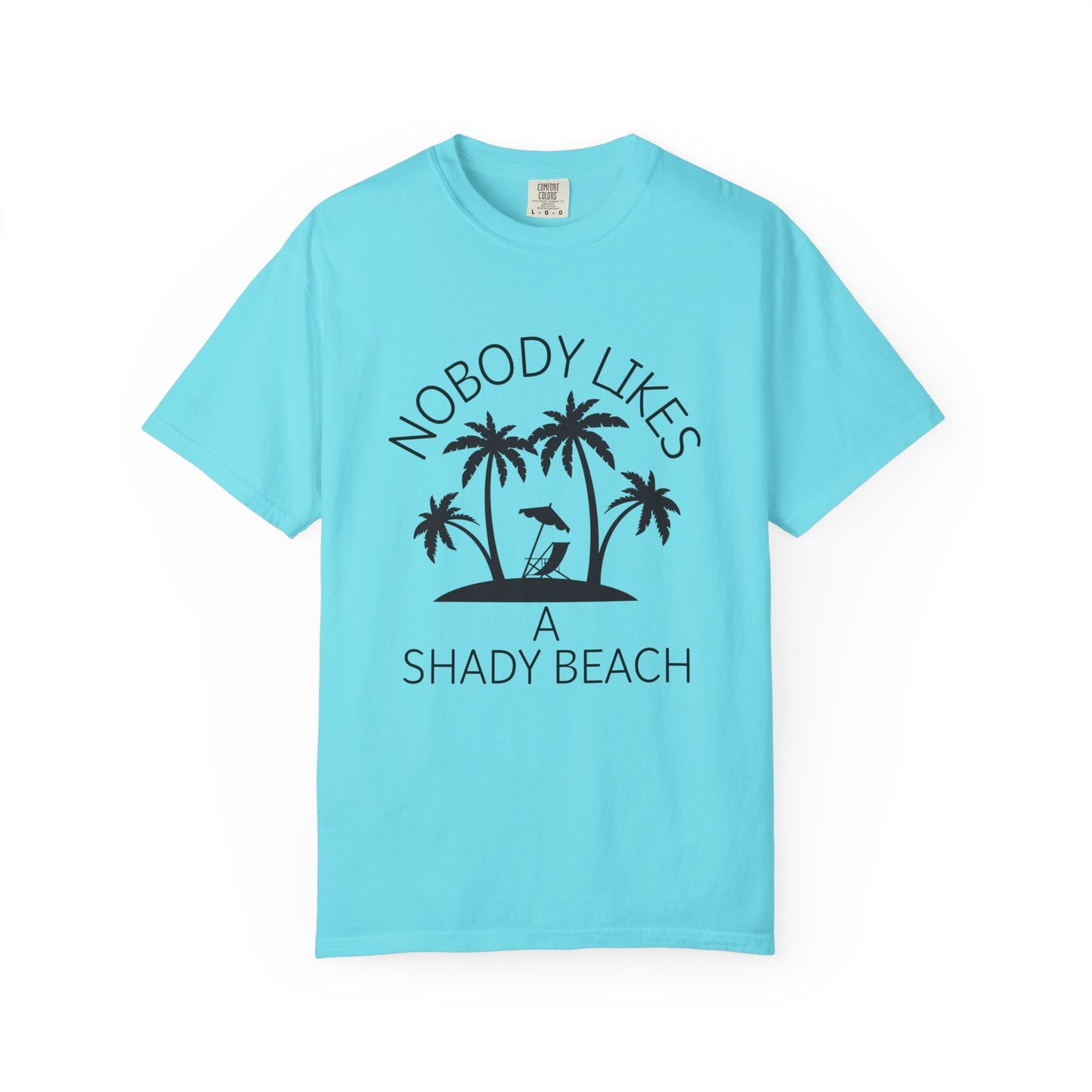 'Nobody Likes A Shady Beach' Unisex Garment-Dyed T-shirt