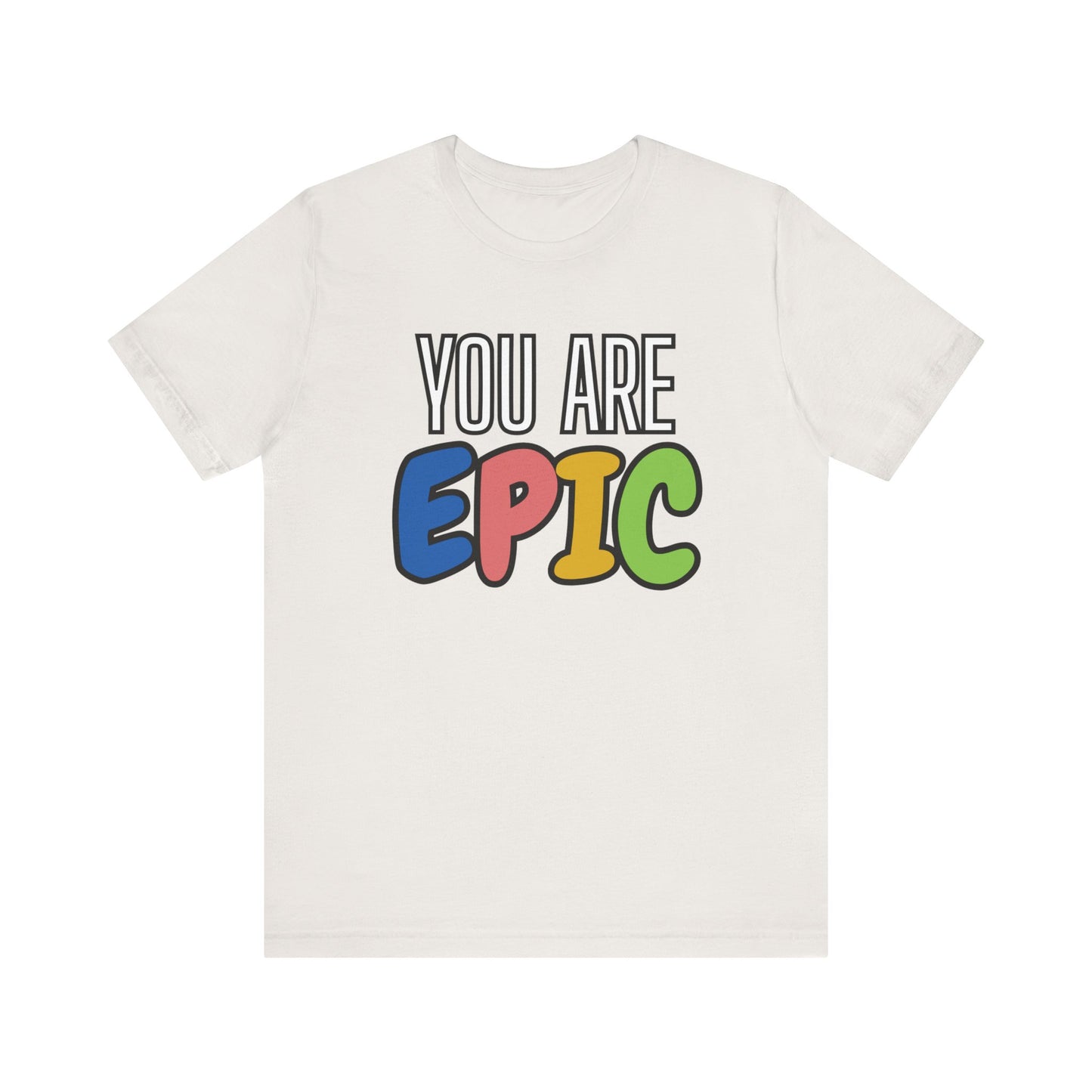 'You Are Epic' Unisex Jersey Short Sleeve Tee