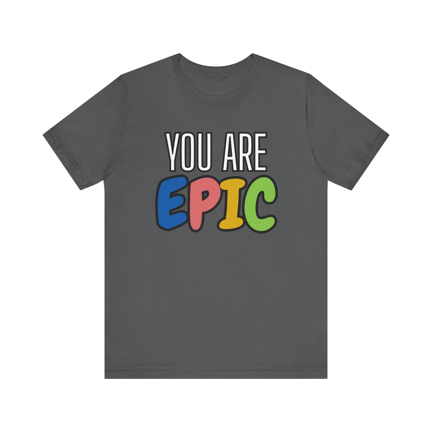 'You Are Epic' Unisex Jersey Short Sleeve Tee