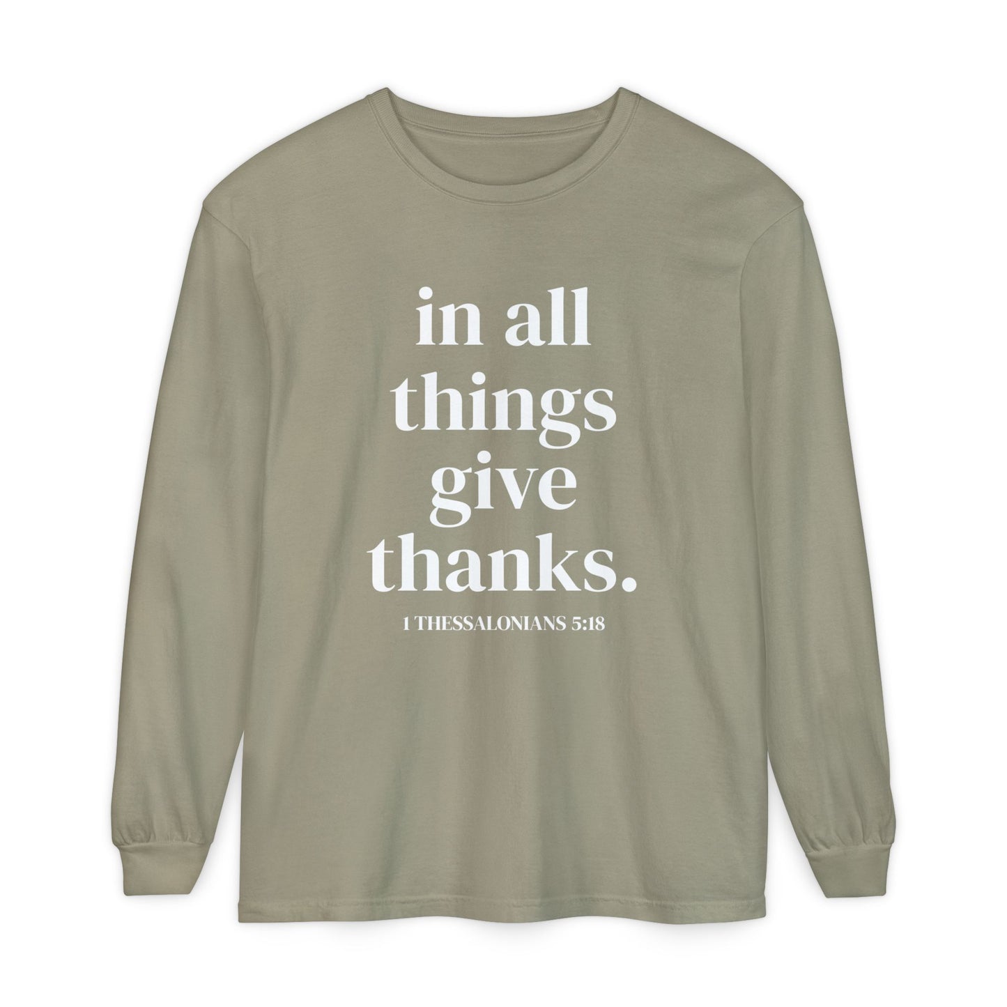 ' in all things give thanks' Unisex Garment-dyed Long Sleeve T-Shirt