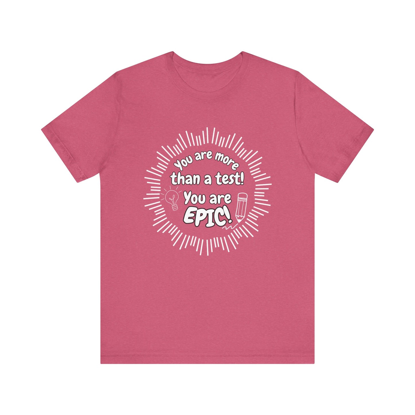 'You Are More Than A Test! You Are Epic!' Unisex Jersey Short Sleeve Tee