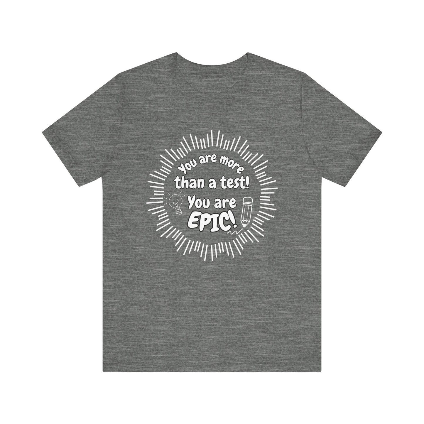 'You Are More Than A Test! You Are Epic!' Unisex Jersey Short Sleeve Tee
