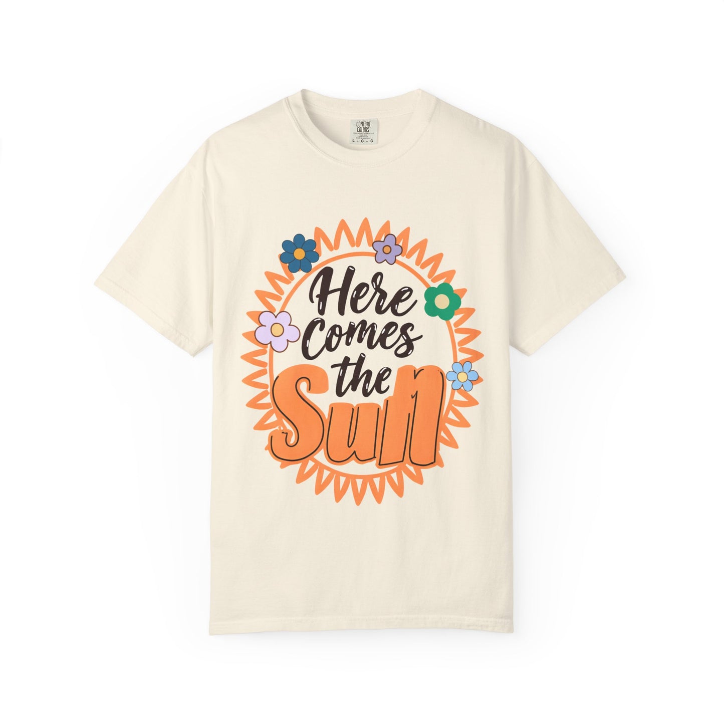 'Here Comes The Sun' Unisex Garment-Dyed T-shirt