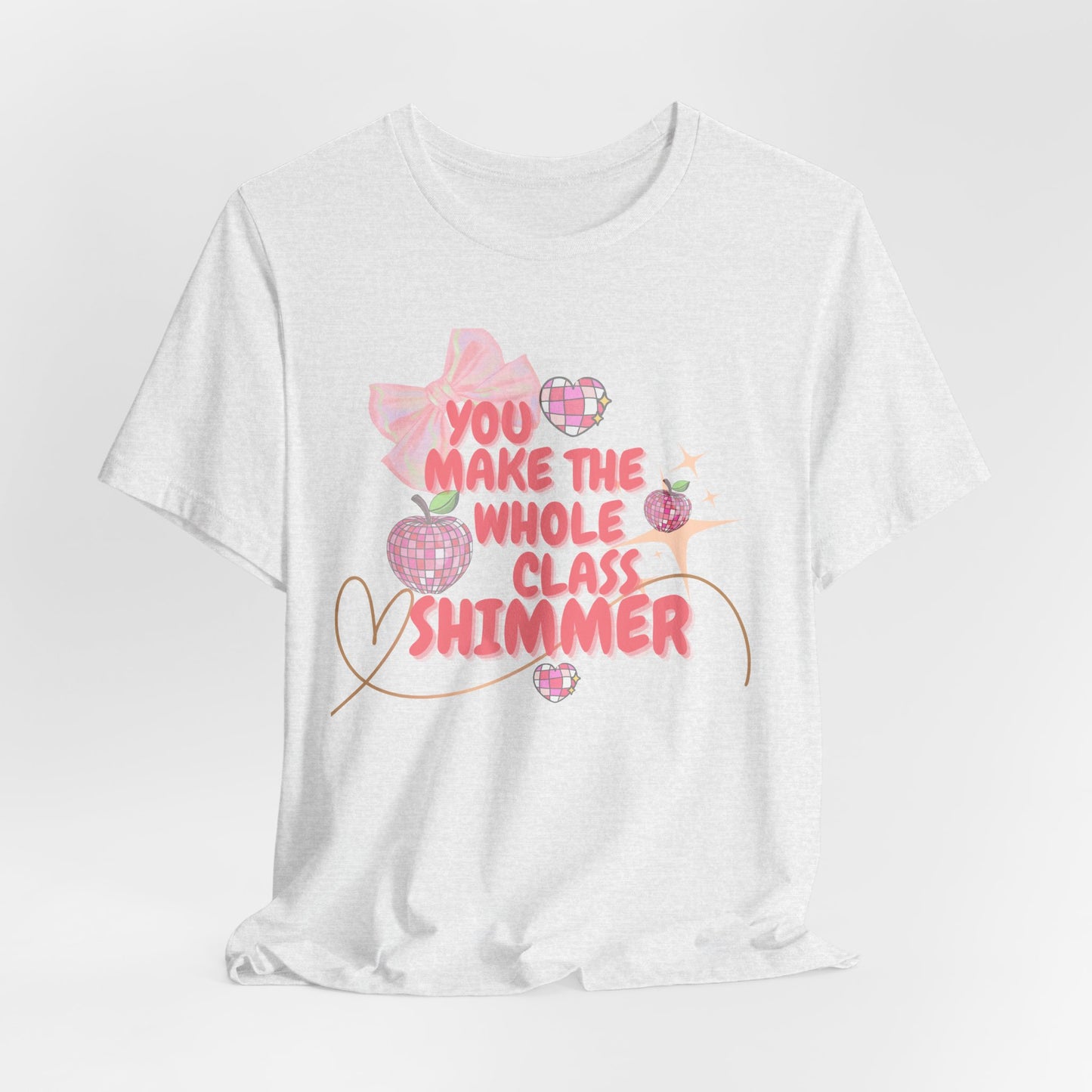 'You Make The Whole Class Shimmer' Unisex Jersey Short Sleeve Tee