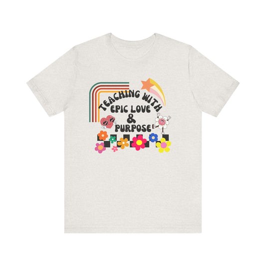 'Teaching With Epic Love & Purpose' Unisex Jersey Short Sleeve Tee