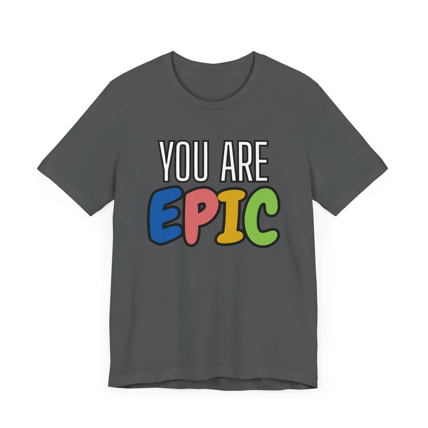 'You Are Epic' Unisex Jersey Short Sleeve Tee