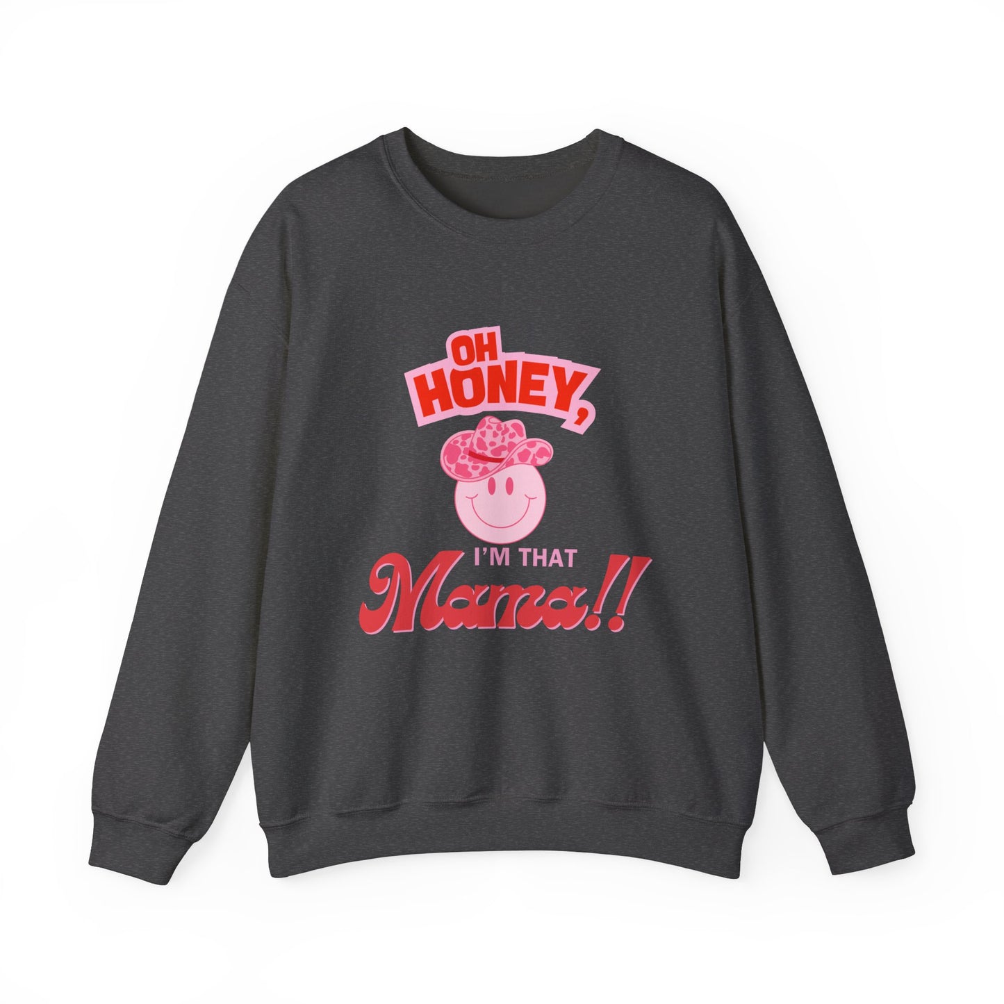 'Oh Honey, I'm that Mama Unisex Heavy Blend™ Crewneck Sweatshirt