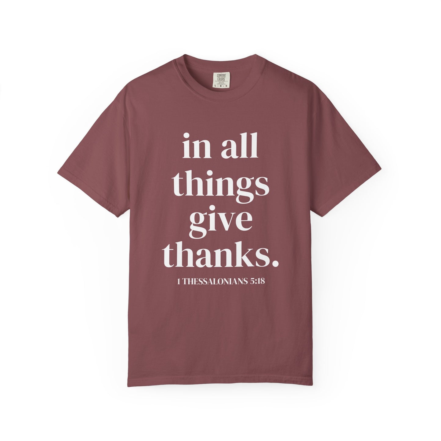 'in all things give thanks' Unisex Garment-Dyed T-shirt