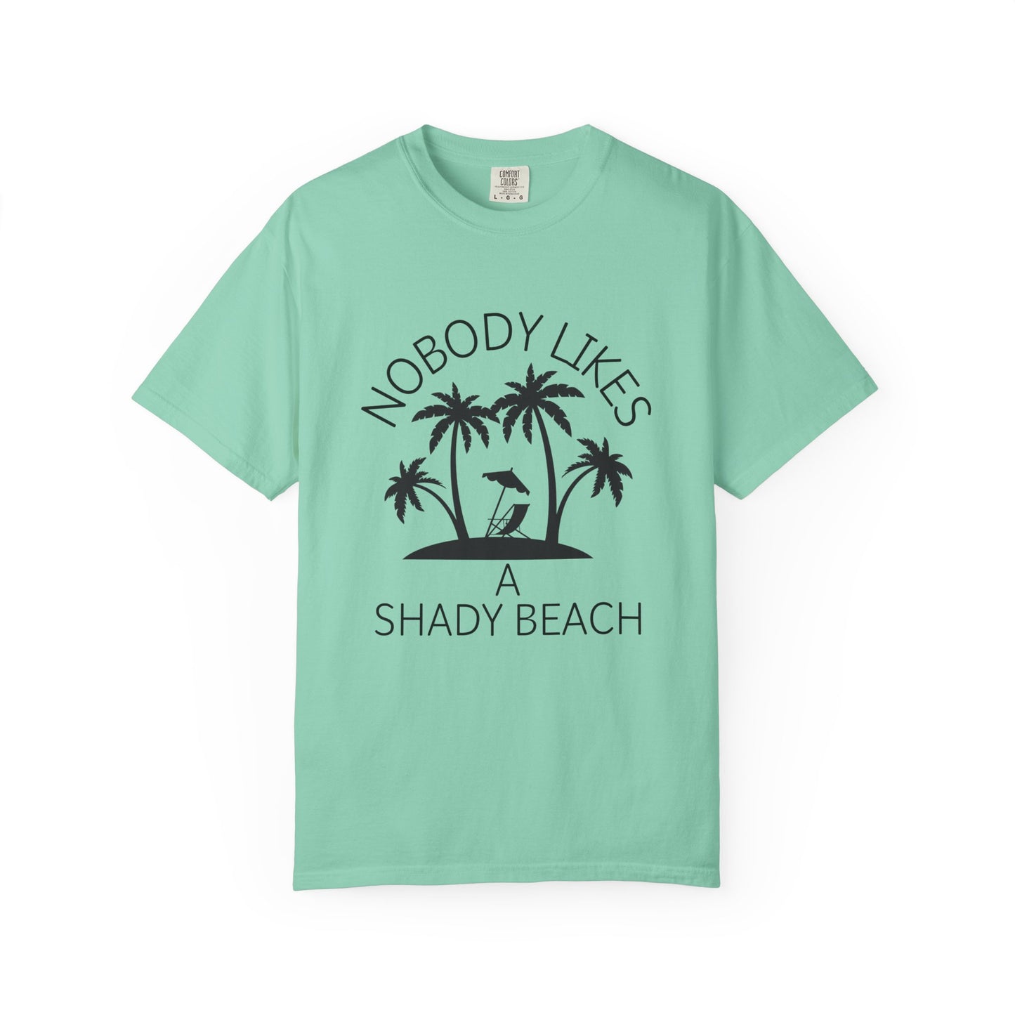 'Nobody Likes A Shady Beach' Unisex Garment-Dyed T-shirt