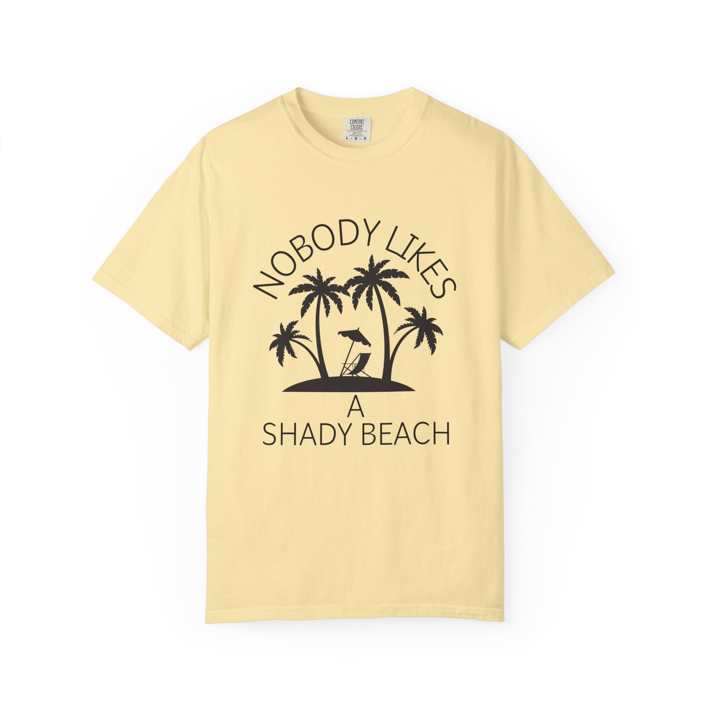 'Nobody Likes A Shady Beach' Unisex Garment-Dyed T-shirt
