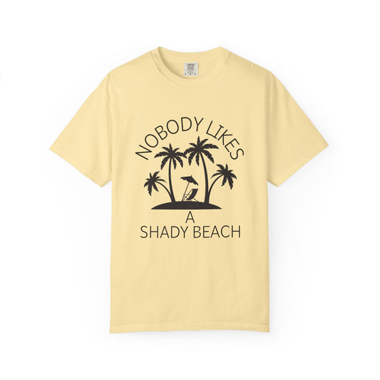'Nobody Likes A Shady Beach' Unisex Garment-Dyed T-shirt