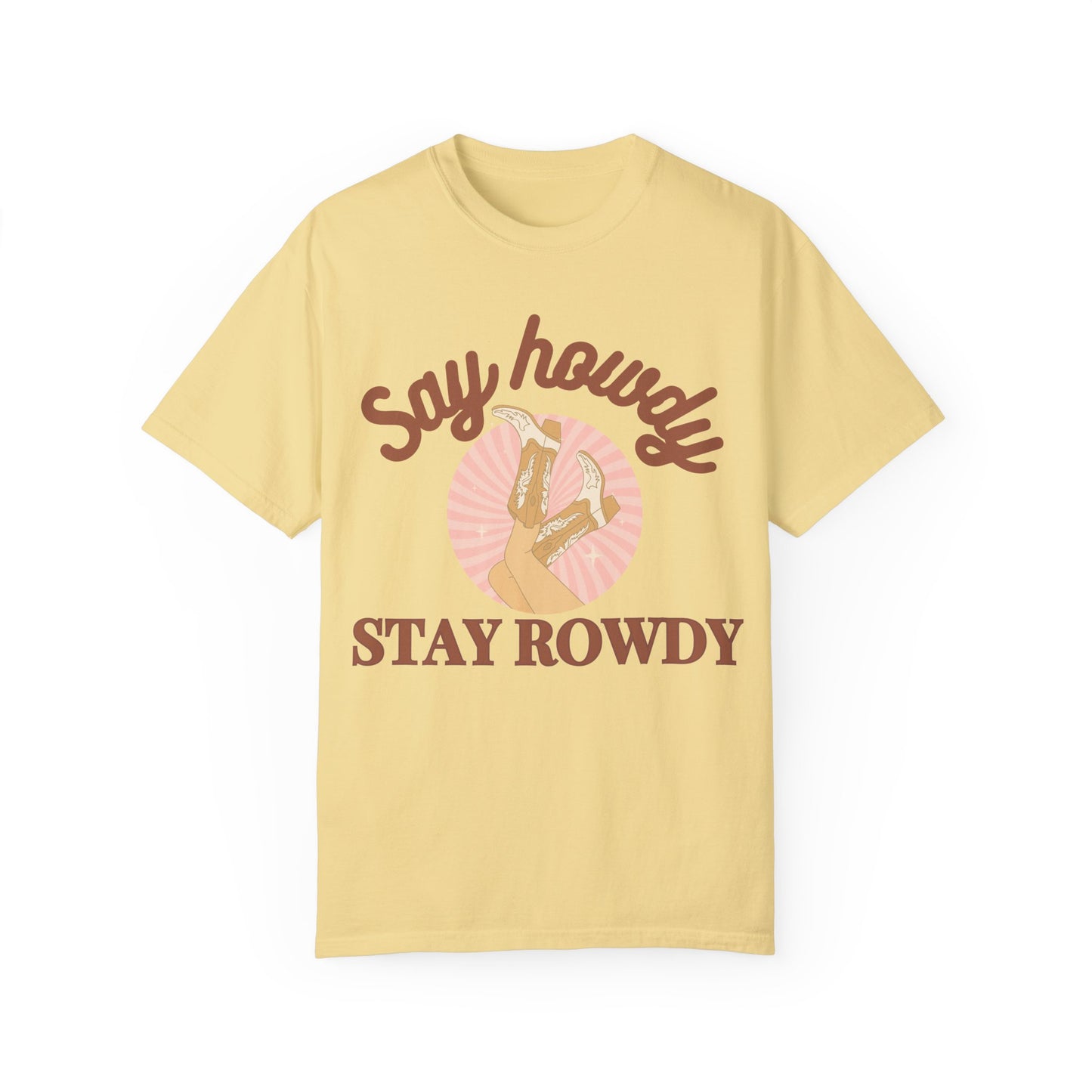 'Say Howdy Stay Rowdy' Unisex Garment-Dyed T-shirt