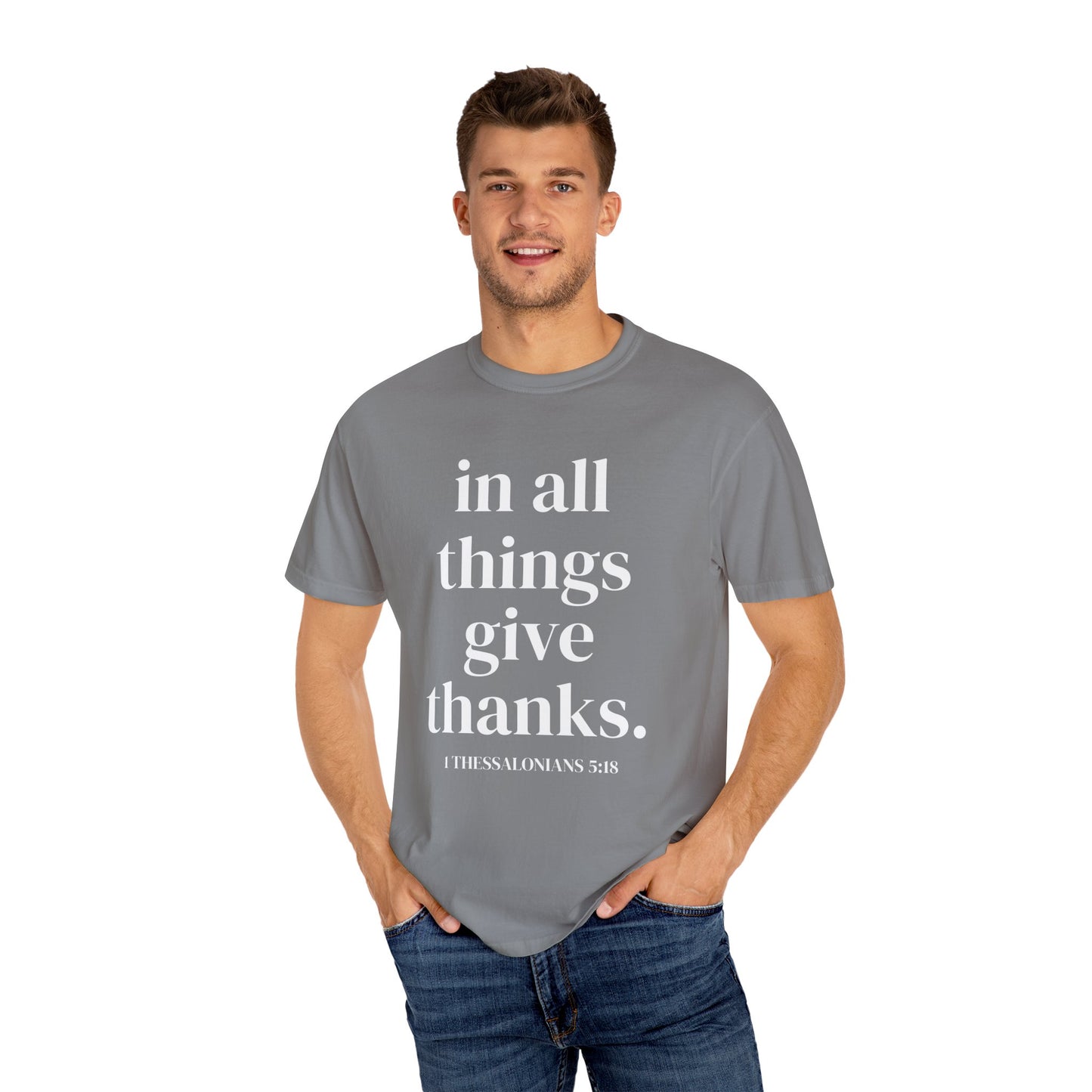 'in all things give thanks' Unisex Garment-Dyed T-shirt