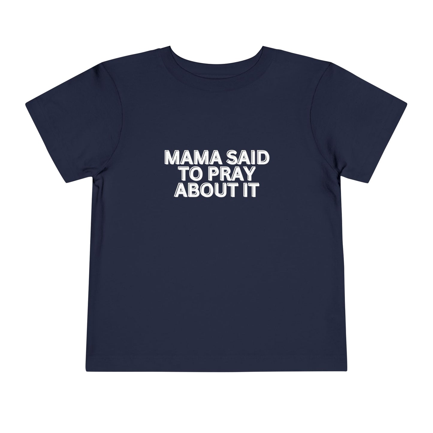 'Mama Said To Pray About It' Toddler Short Sleeve Tee