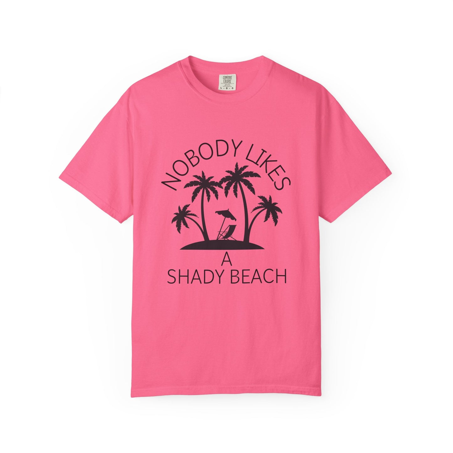 'Nobody Likes A Shady Beach' Unisex Garment-Dyed T-shirt
