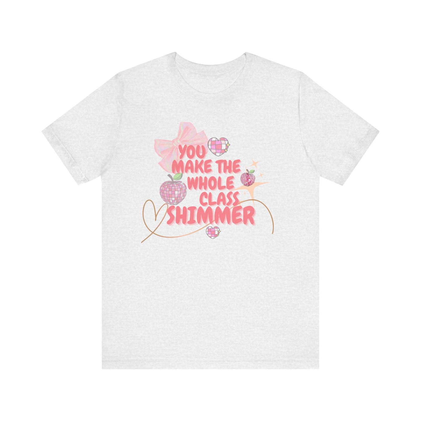'You Make The Whole Class Shimmer' Unisex Jersey Short Sleeve Tee