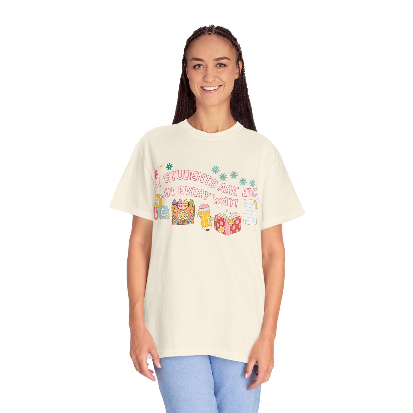 'My Students Are Epic In Every Way' Unisex Garment-Dyed T-shirt