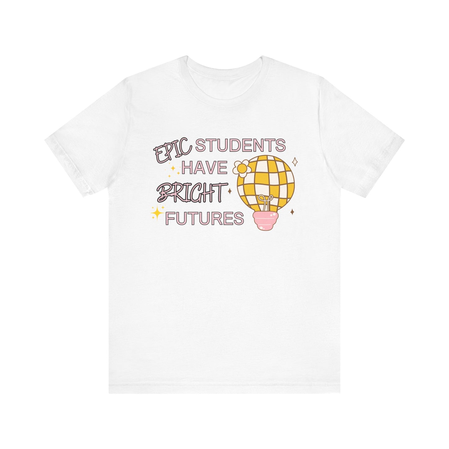 'Epic Students Have Bright Futures' Unisex Jersey Short Sleeve Tee
