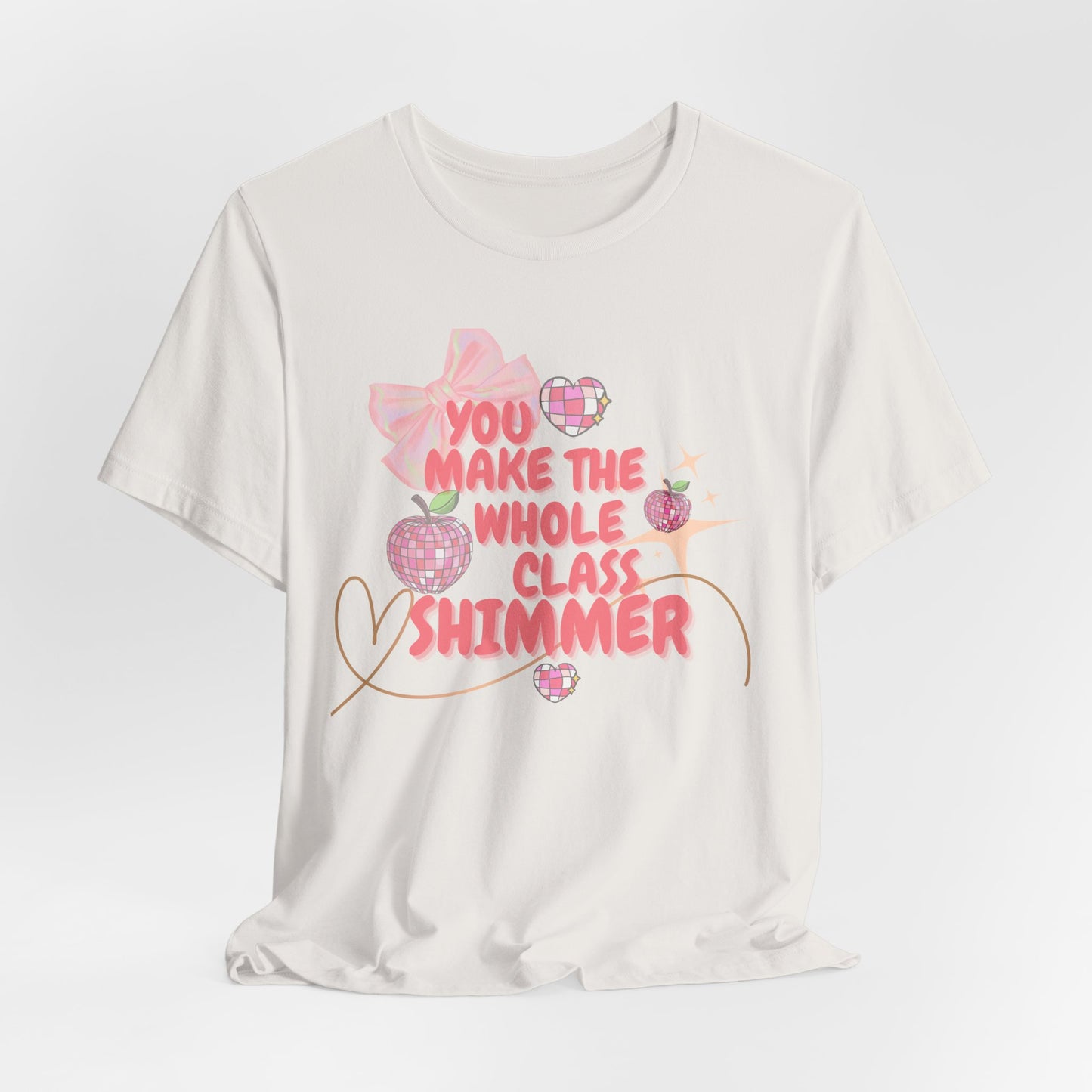 'You Make The Whole Class Shimmer' Unisex Jersey Short Sleeve Tee