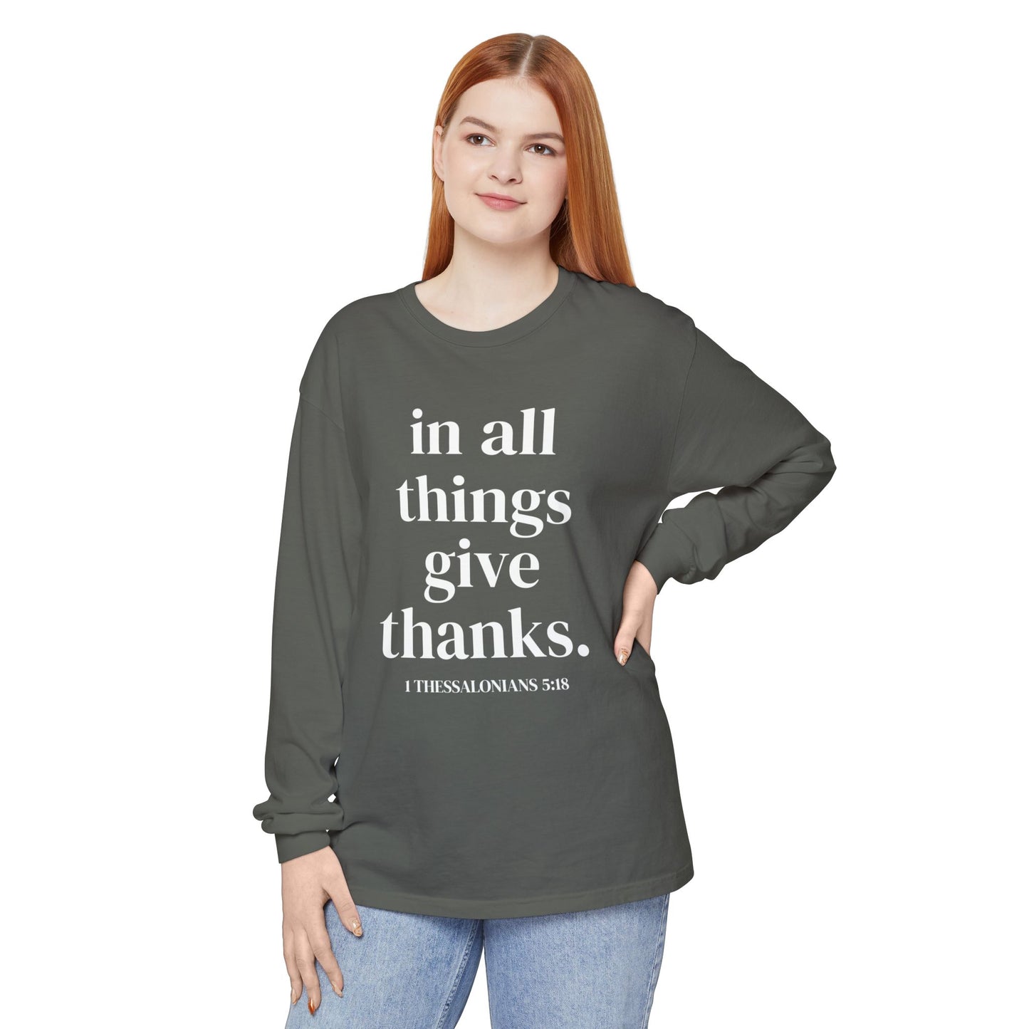 ' in all things give thanks' Unisex Garment-dyed Long Sleeve T-Shirt