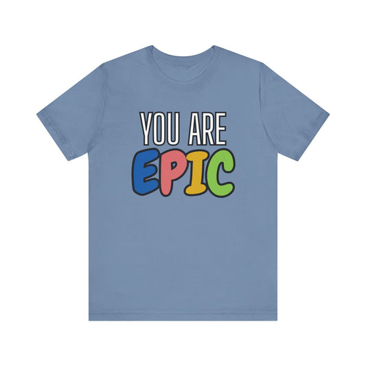 'You Are Epic' Unisex Jersey Short Sleeve Tee