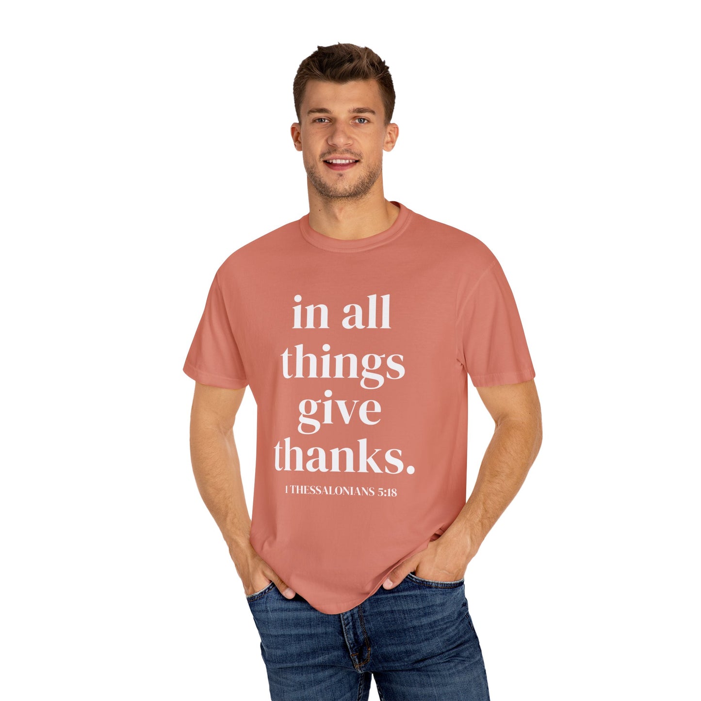 'in all things give thanks' Unisex Garment-Dyed T-shirt