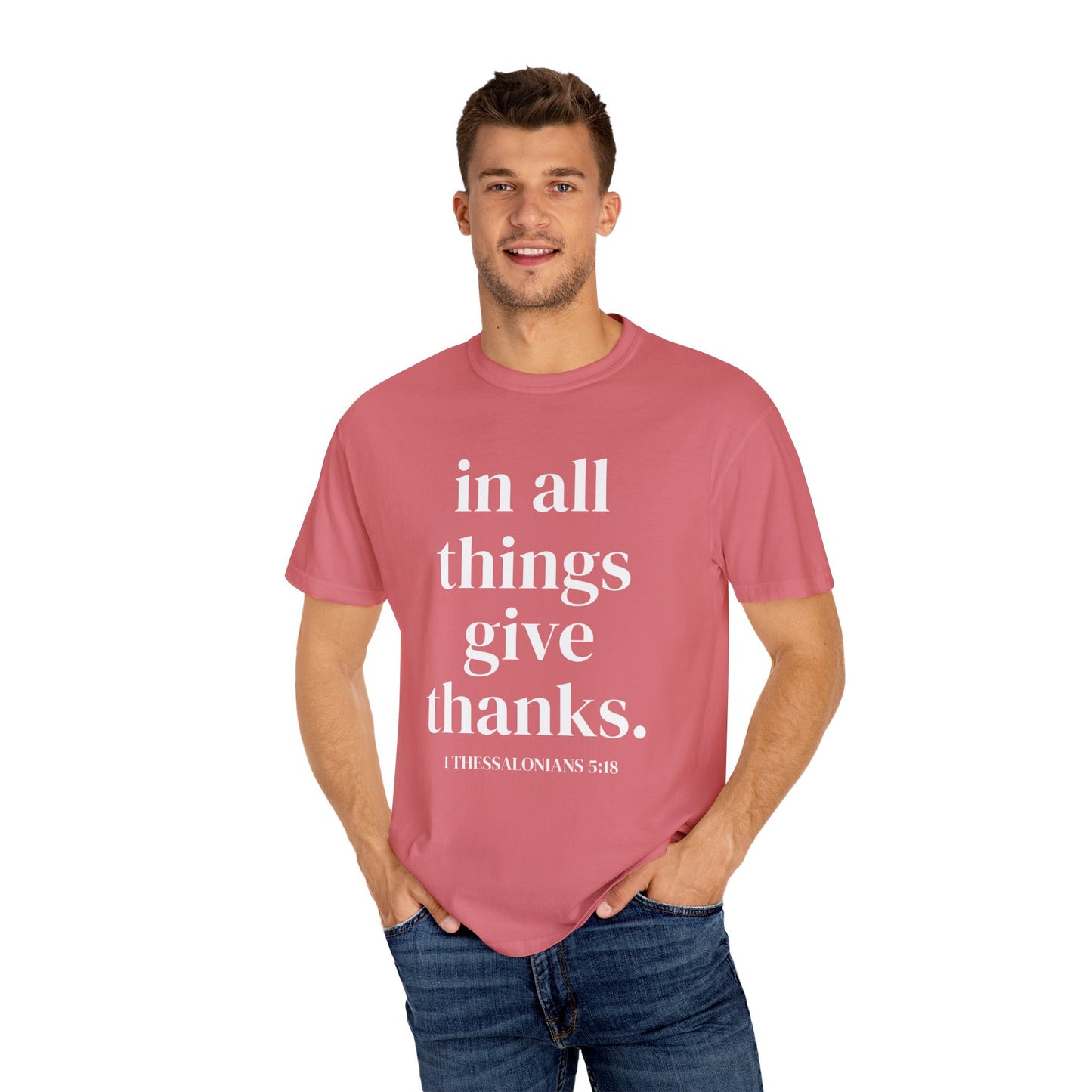 'in all things give thanks' Unisex Garment-Dyed T-shirt