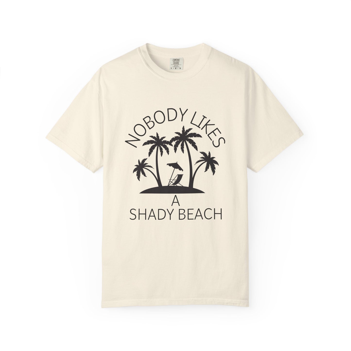 'Nobody Likes A Shady Beach' Unisex Garment-Dyed T-shirt