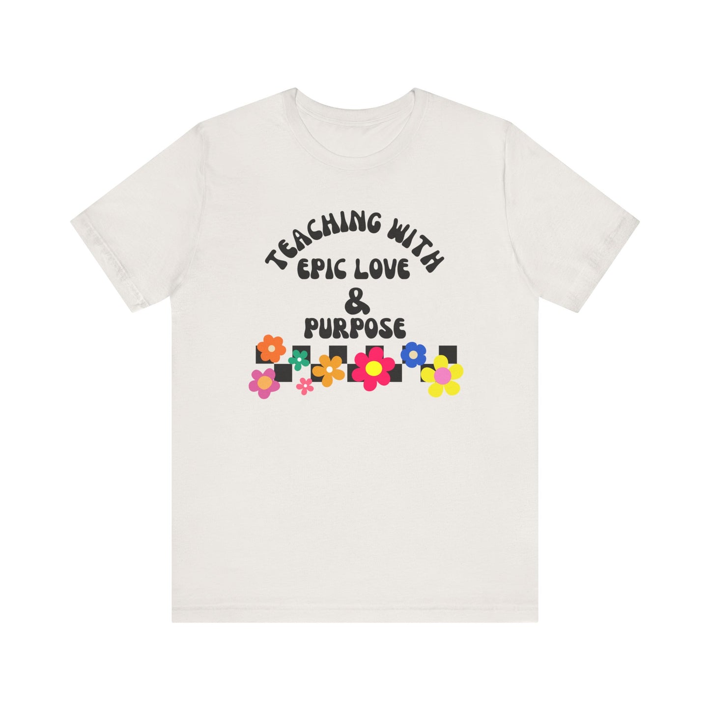 'Teaching With Epic Love & Purpose' Unisex Jersey Short Sleeve Tee