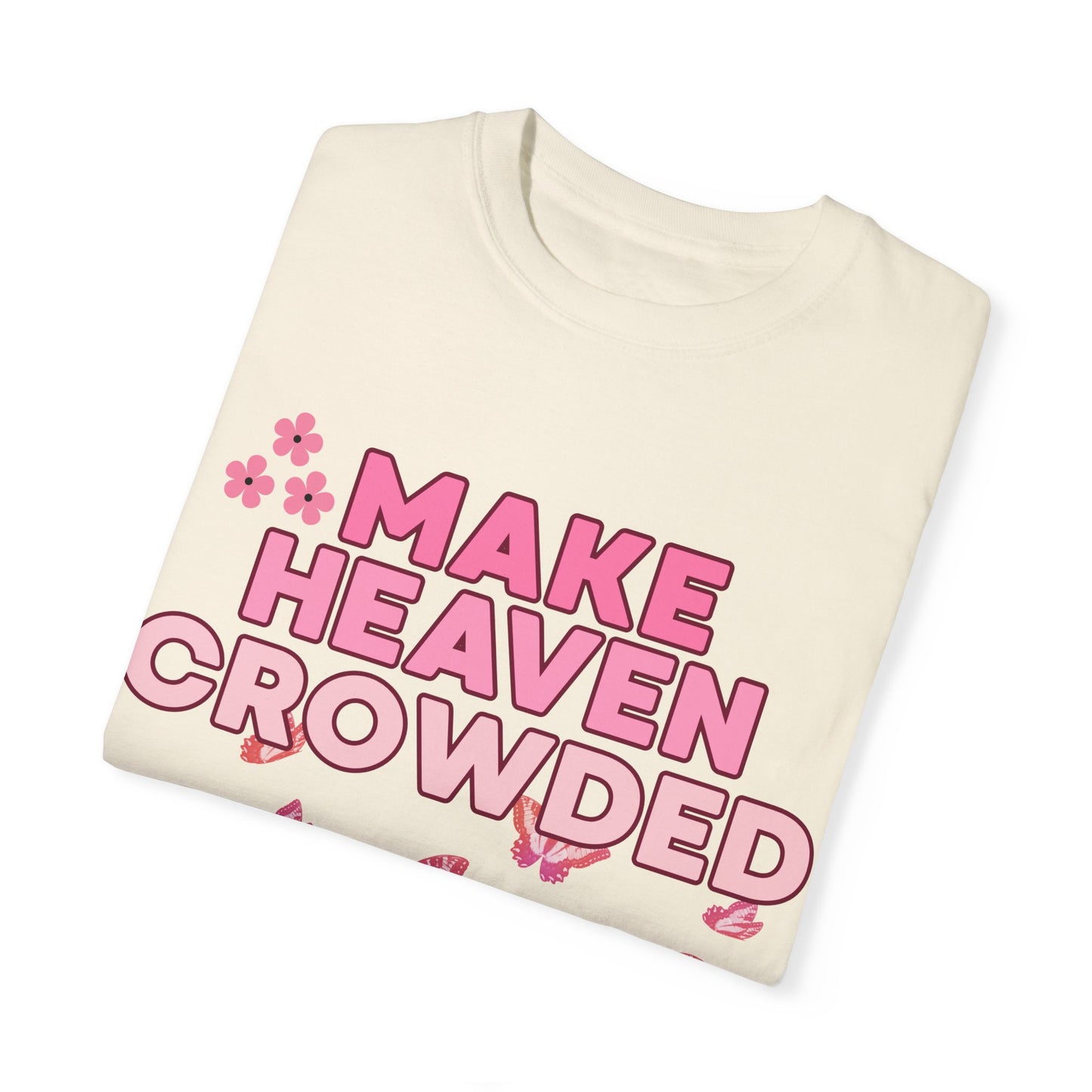 'Make Heaven Crowded' Unisex Garment-Dyed T-shirt