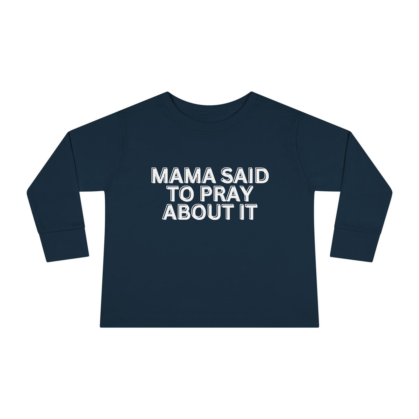 'Mama Said To Pray About It' Toddler Long Sleeve Tee
