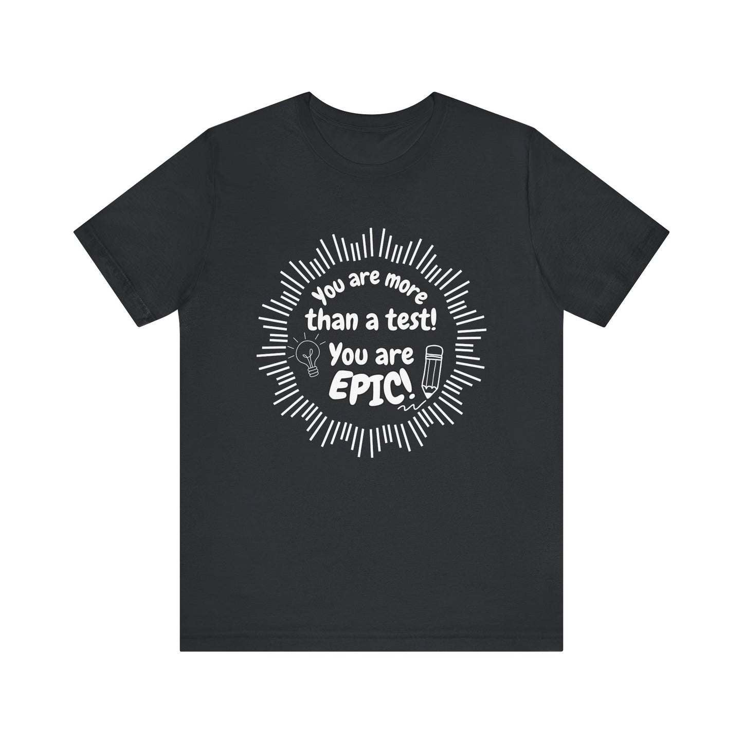 'You Are More Than A Test! You Are Epic!' Unisex Jersey Short Sleeve Tee
