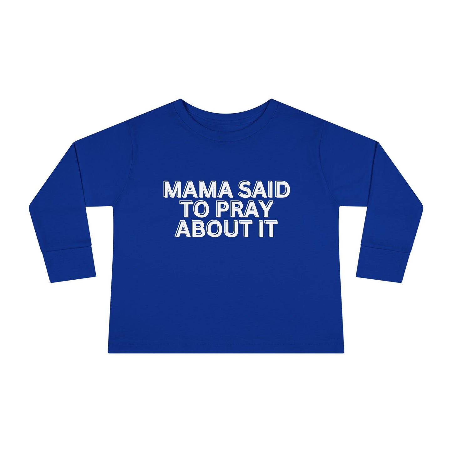 'Mama Said To Pray About It' Toddler Long Sleeve Tee