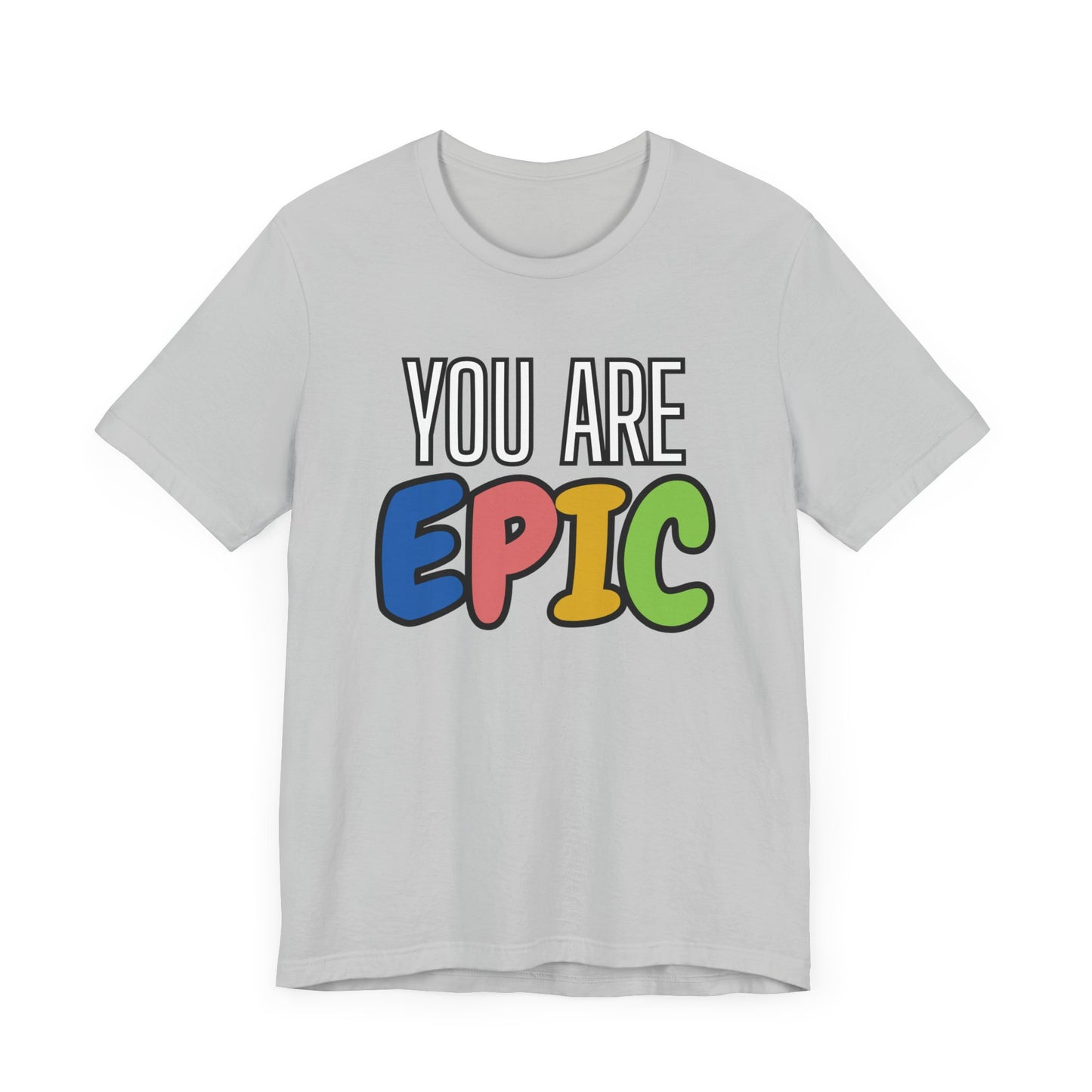 'You Are Epic' Unisex Jersey Short Sleeve Tee