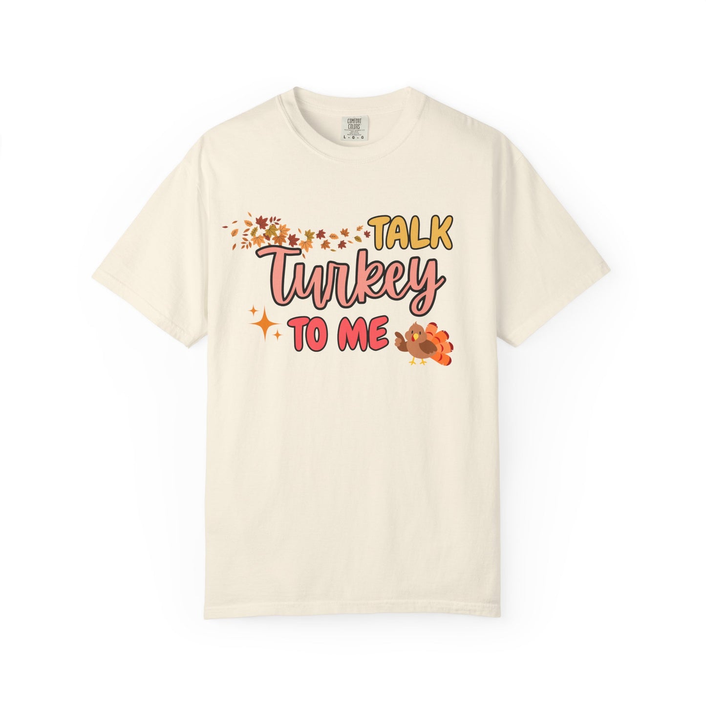 'Talk Turkey To Me' Unisex Garment-Dyed T-shirt