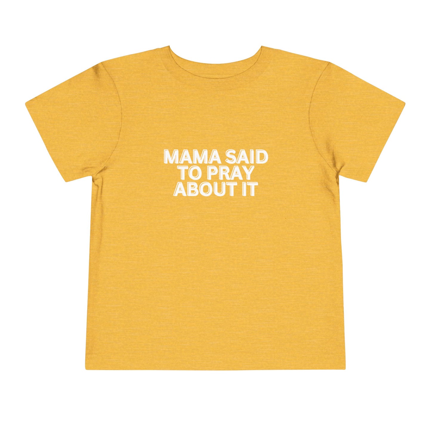 'Mama Said To Pray About It' Toddler Short Sleeve Tee