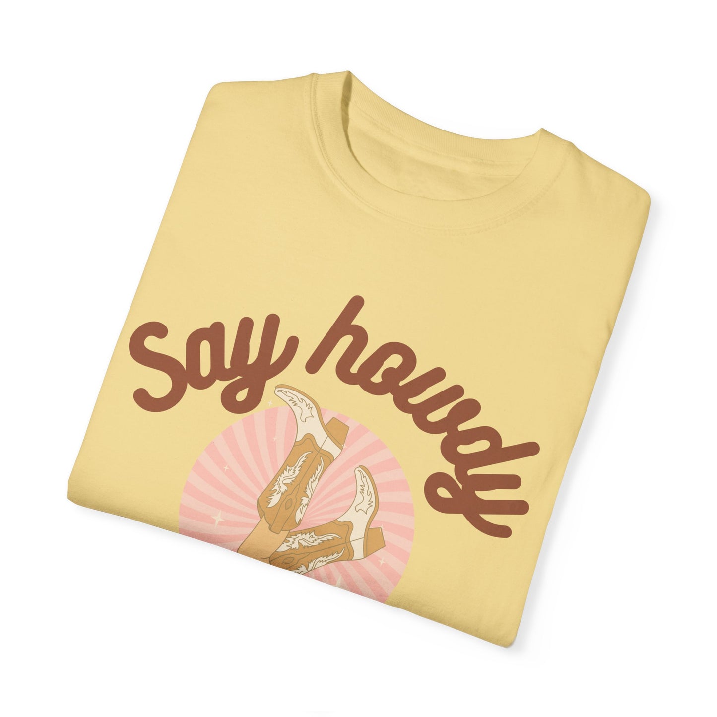 'Say Howdy Stay Rowdy' Unisex Garment-Dyed T-shirt